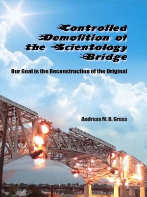 cover image of Kontrollierter Abriss der Scientology-Brücke--Der Wiederaufbau des Originals ist unser Ziel